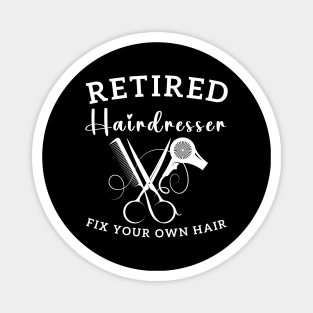 Funny Retired Hairdresser Hair Stylist Retiring Hairdresser Magnet